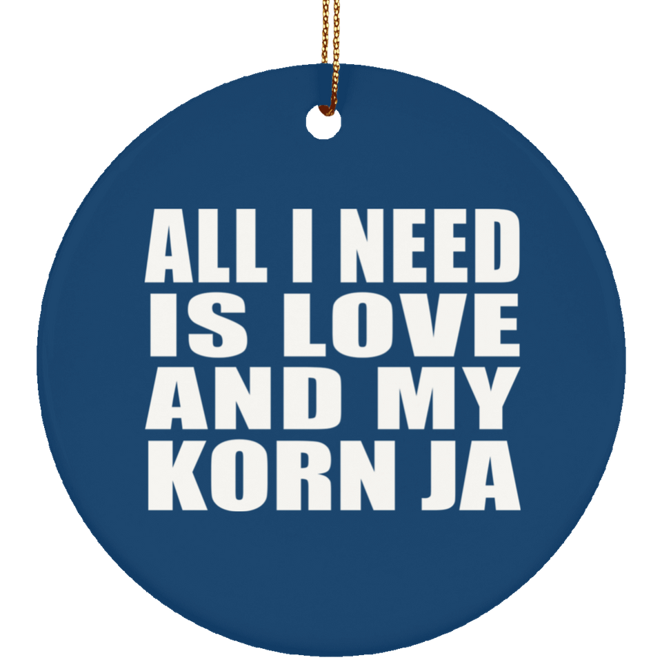 All I Need Is Love And My Korn Ja - Circle Ornament