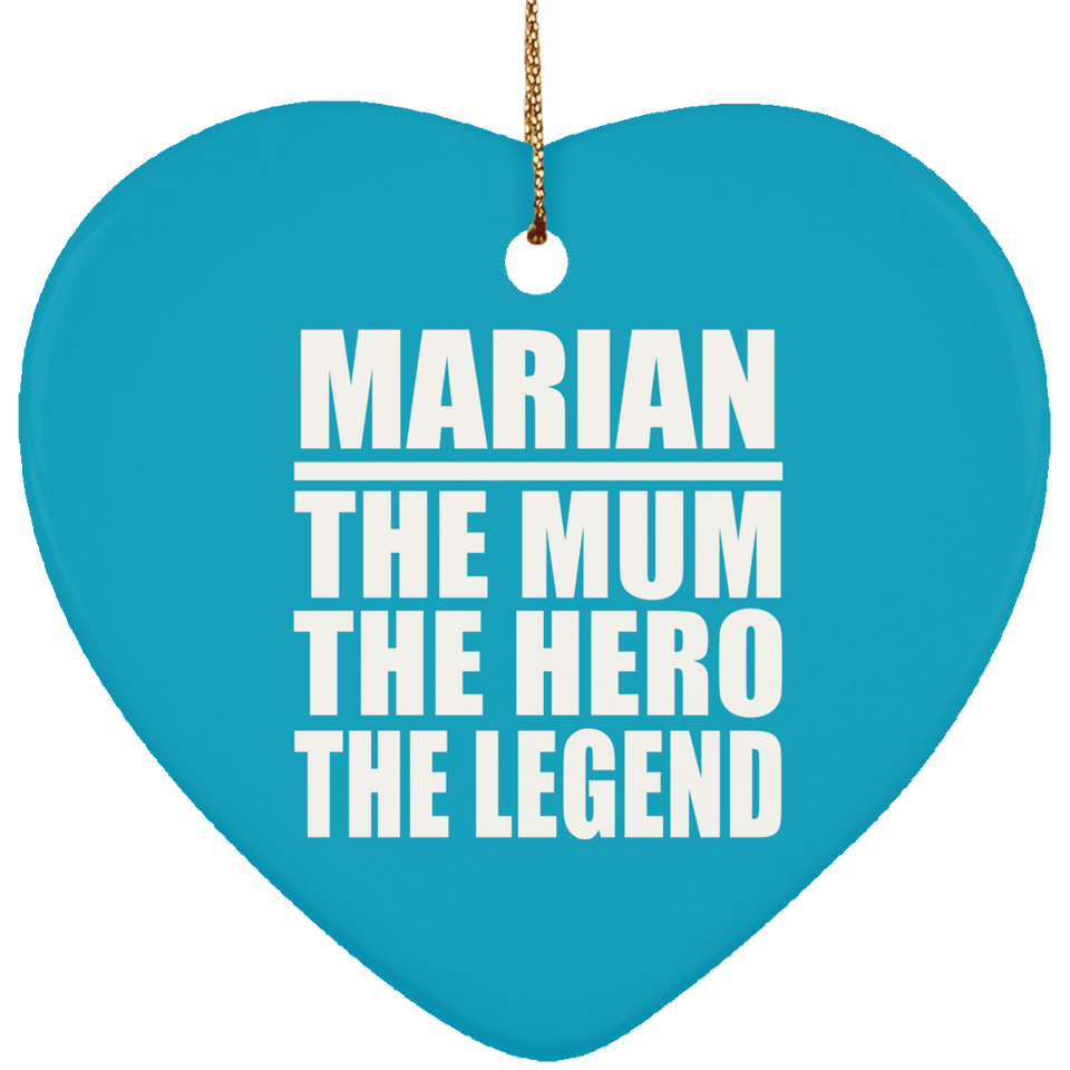 Marian The Mum The Hero The Legend - Heart Ornament