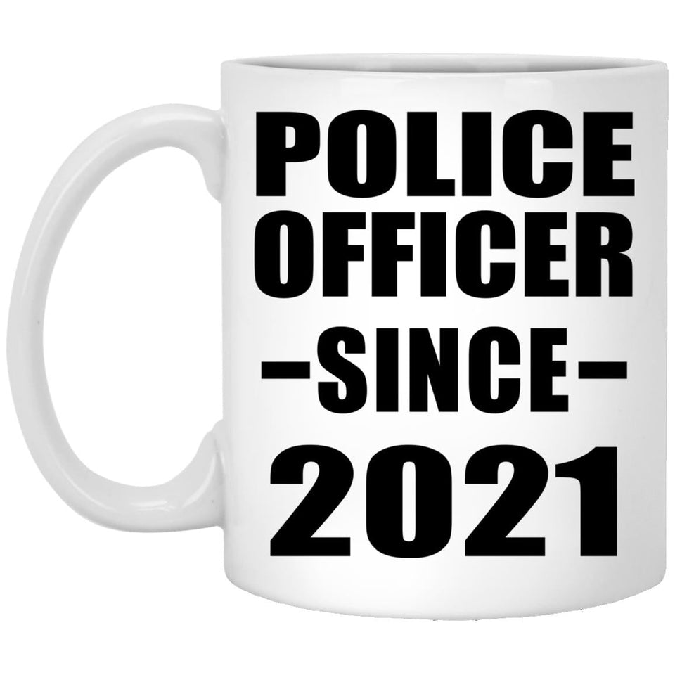 Police Officer Since 2021 - 11oz Coffee Mug