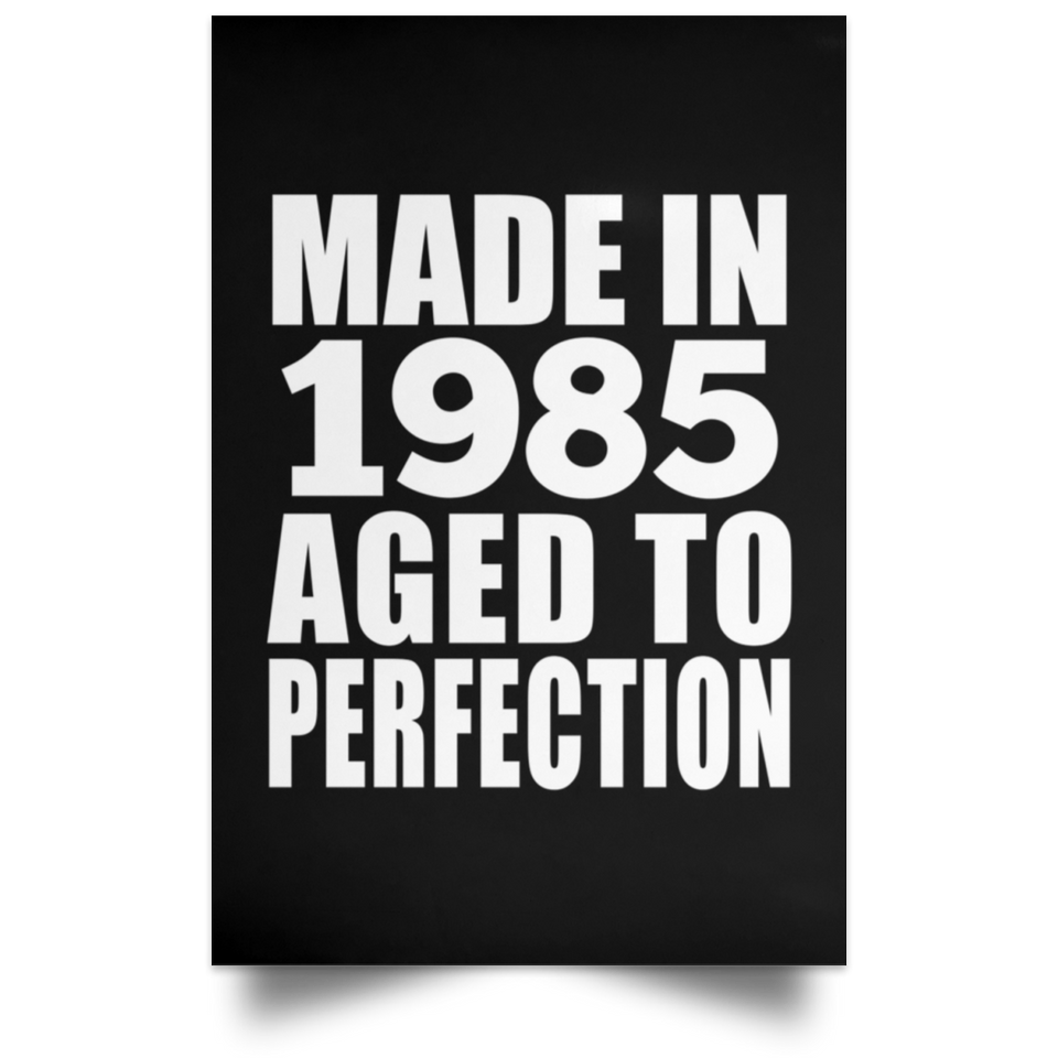 39th Birthday Made In 1985 Aged to Perfection - Poster Portrait