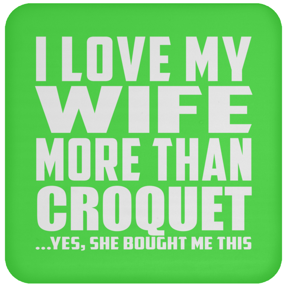 I Love My Wife More Than Croquet - Drink Coaster