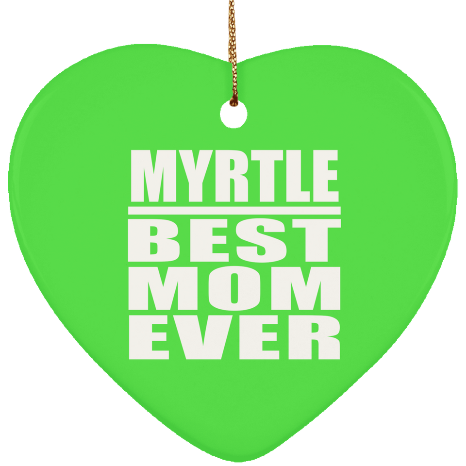 Myrtle Best Mom Ever - Heart Ornament