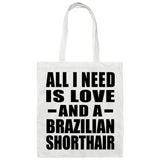 All I Need Is Love And A Brazilian Shorthair - Tote Bag White