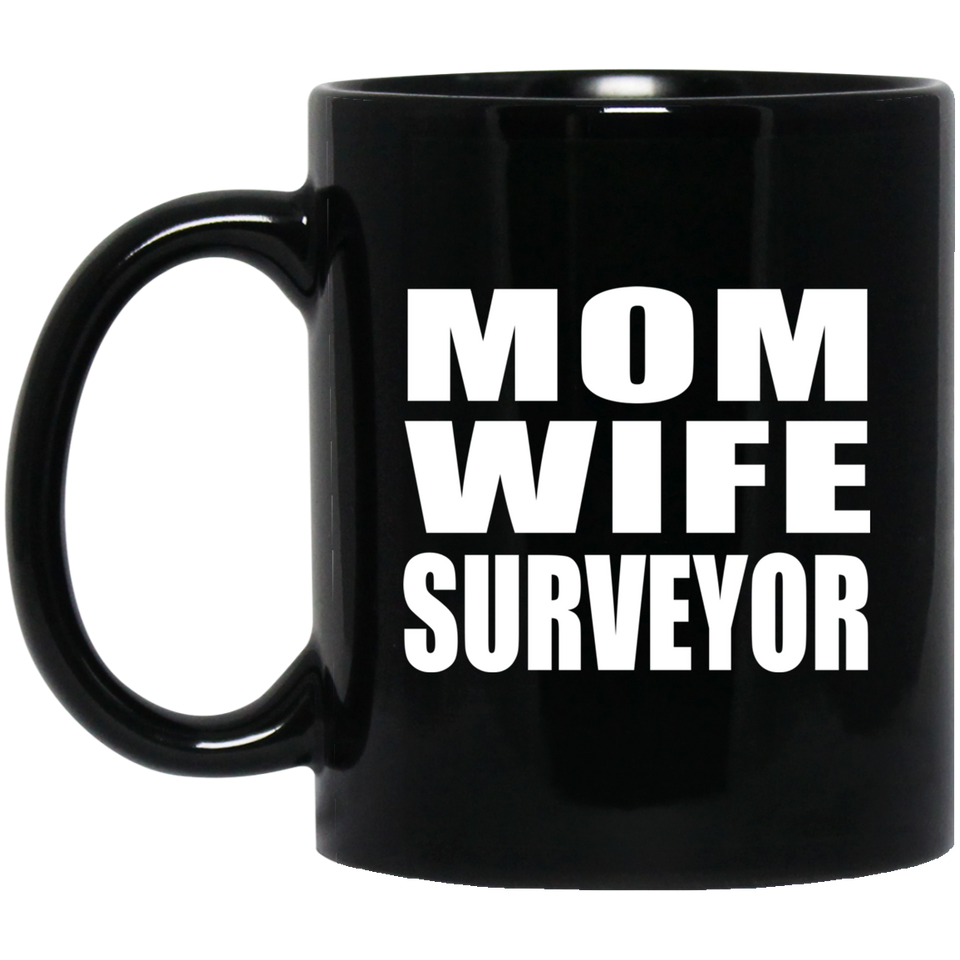 Mom Wife Surveyor - 11oz Coffee Mug Black