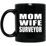 Mom Wife Surveyor - 11oz Coffee Mug Black