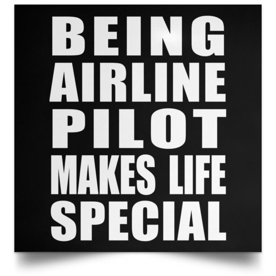 Being Airline Pilot Makes Life Special - Poster Square