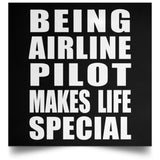 Being Airline Pilot Makes Life Special - Poster Square