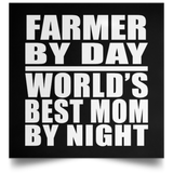 Farmer By Day World's Best Mom By Night - Poster Square