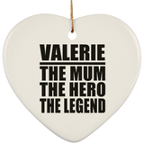 Valerie The Mum The Hero The Legend - Heart Ornament