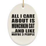 All I Care About Is Munchkin Cat - Oval Ornament