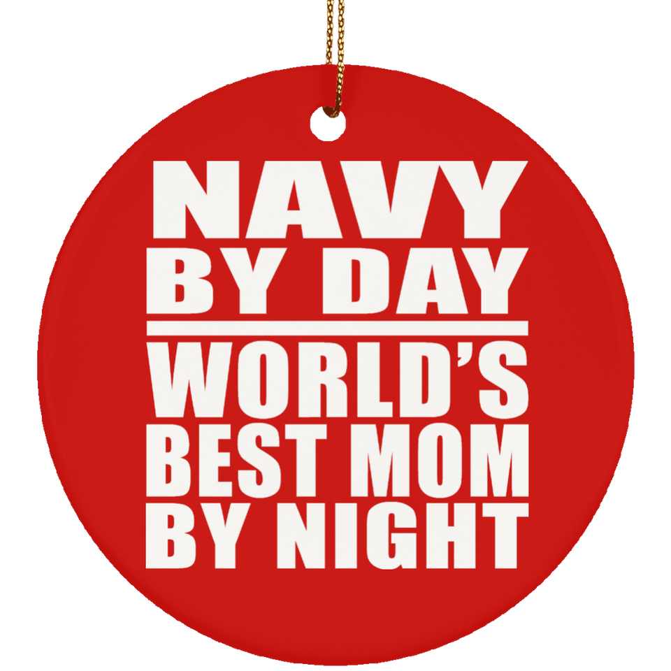 Navy By Day World's Best Mom By Night - Circle Ornament