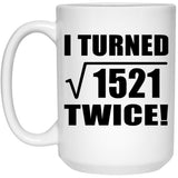 78th Birthday I Turned Square Root of 1521 Twice - 15oz Coffee Mug
