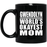 Gwendolyn World's Okayest Mom - 11 Oz Coffee Mug Black