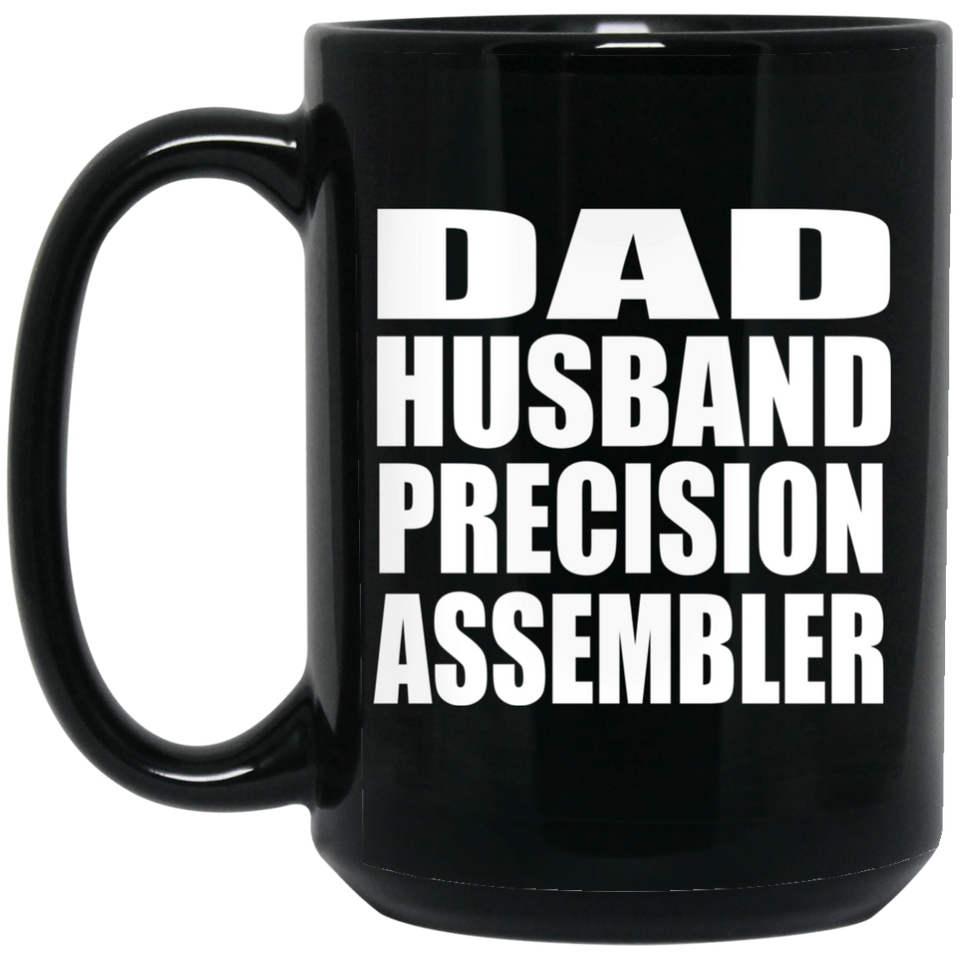 Dad Husband Precision Assembler - 15oz Coffee Mug Black