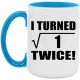 2nd Birthday I Turned Square Root of 1 Twice - 15oz Accent Mug Blue