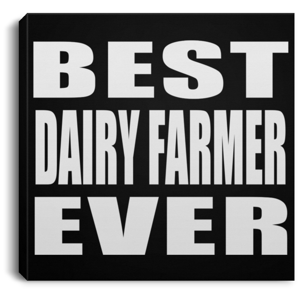 Best Dairy Farmer Ever - Canvas Square