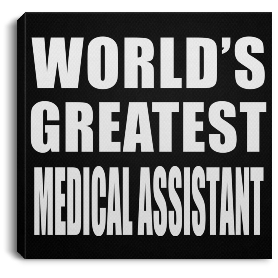 World's Greatest Medical Assistant - Canvas Square