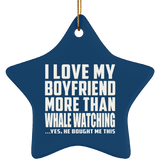 I Love My Boyfriend More Than Whale Watching - Star Ornament