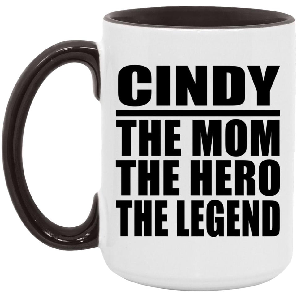 Cindy The Mom The Hero The Legend - 15oz Accent Mug Black