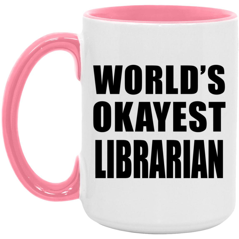 World's Okayest Librarian - 15oz Accent Mug Pink