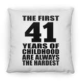 41st Birthday First 41 Years of Childhood Are The Hardest - Throw Pillow