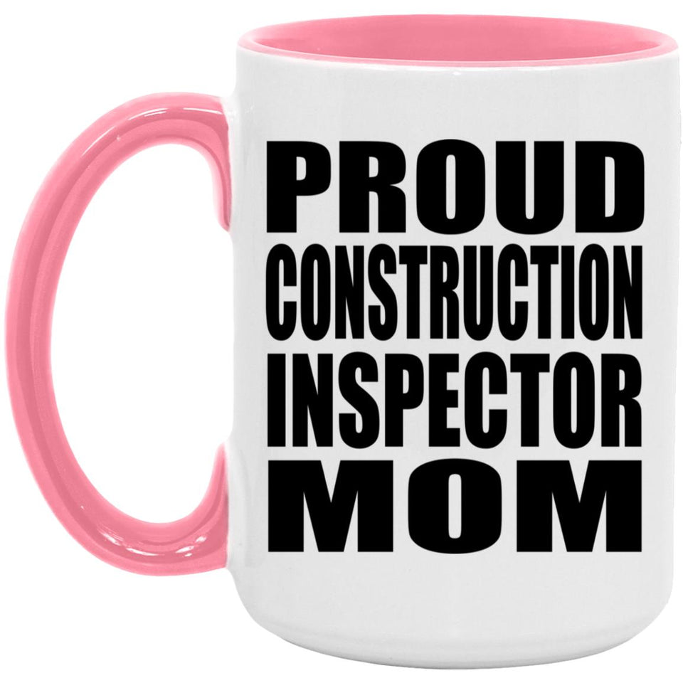 Proud Construction Inspector Mom - 15oz Accent Mug Pink