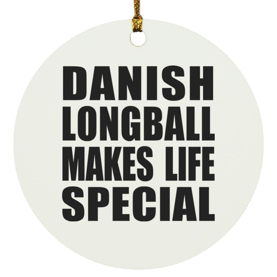 Danish Longball Makes Life Special - Circle Ornament