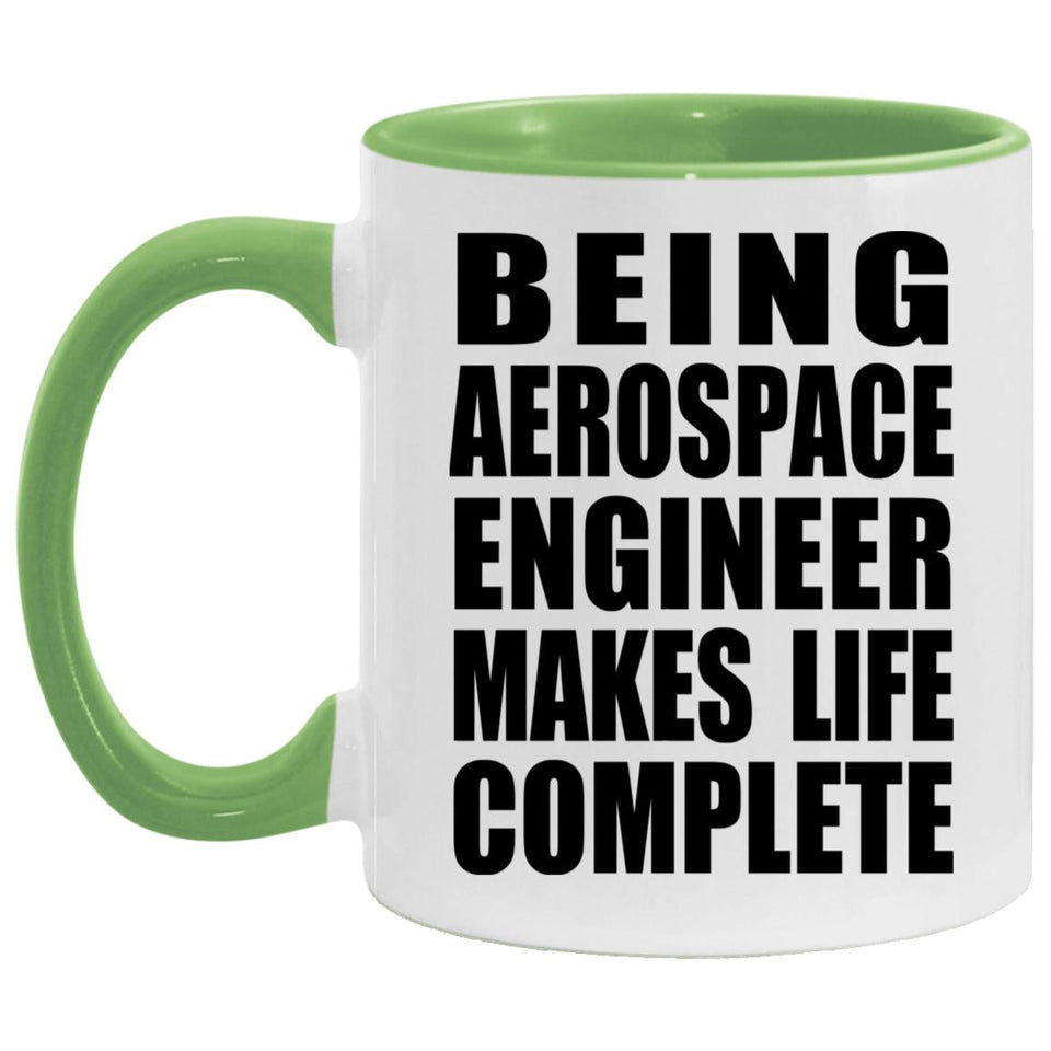 Being Aerospace Engineer Makes Life Complete - 11oz Accent Mug Green