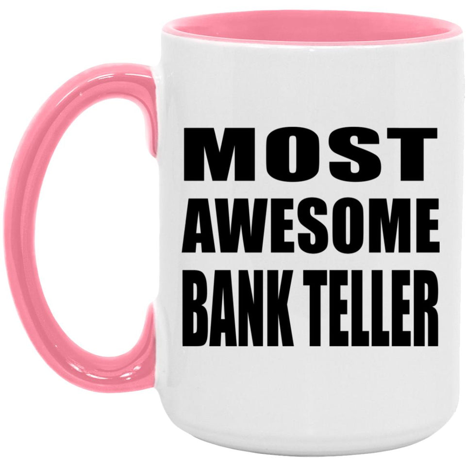 Most Awesome Bank Teller - 15oz Accent Mug Pink