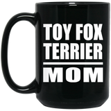 Toy Fox Terrier Mom - 15oz Coffee Mug Black
