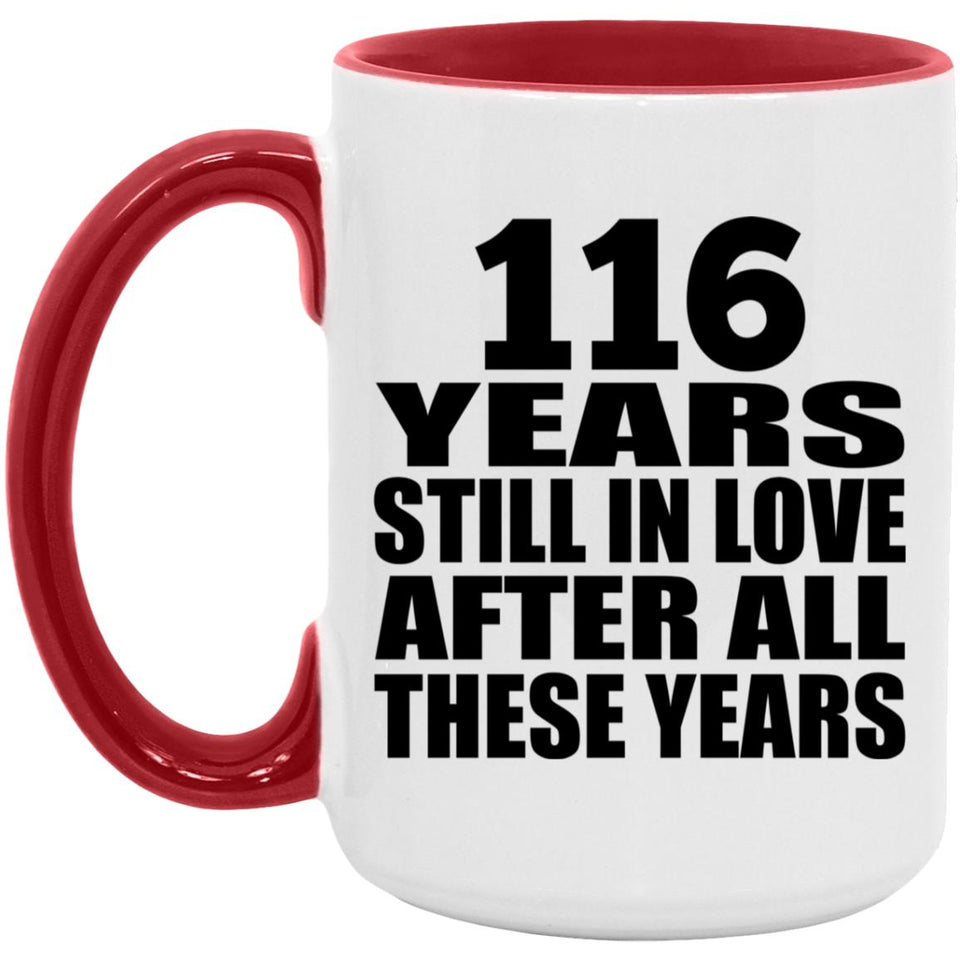 116th Anniversary 116 Years Still In Love After Years - 15oz Accent Mug Red