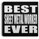 Best Sheet Metal Worker Ever - Canvas Square