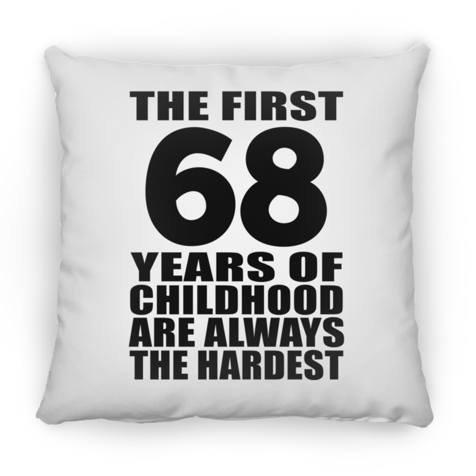 68th Birthday First 68 Years of Childhood Are The Hardest - Throw Pillow