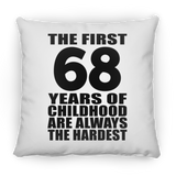 68th Birthday First 68 Years of Childhood Are The Hardest - Throw Pillow