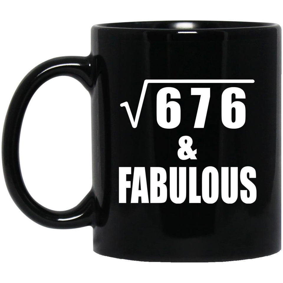 26th Birthday Square Root of 676 & Fabulous - 11oz Coffee Mug Black