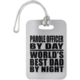 Parole Officer By Day World's Best Dad By Night - Luggage Bag Tag