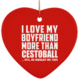 I Love My Boyfriend More Than Cestoball - Heart Ornament