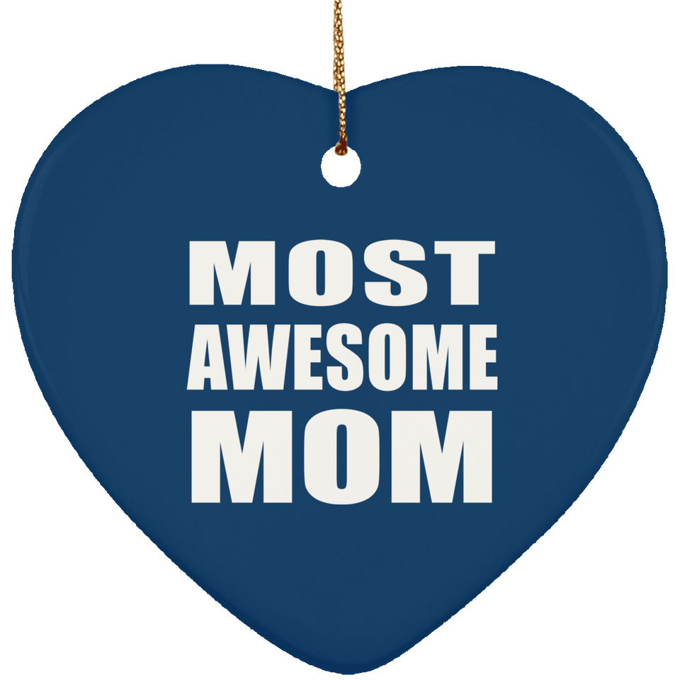 Most Awesome Mom - Heart Ornament