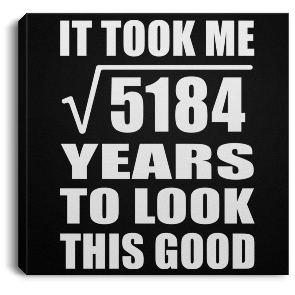 72nd Birthday Took Square Root of 5184 Years To Look Good - Canvas Square