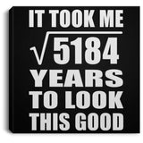 72nd Birthday Took Square Root of 5184 Years To Look Good - Canvas Square