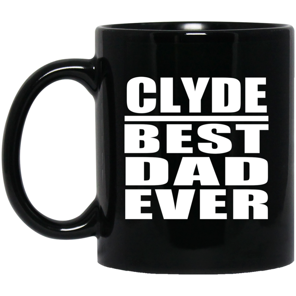 Clyde Best Dad Ever - 11 Oz Coffee Mug Black