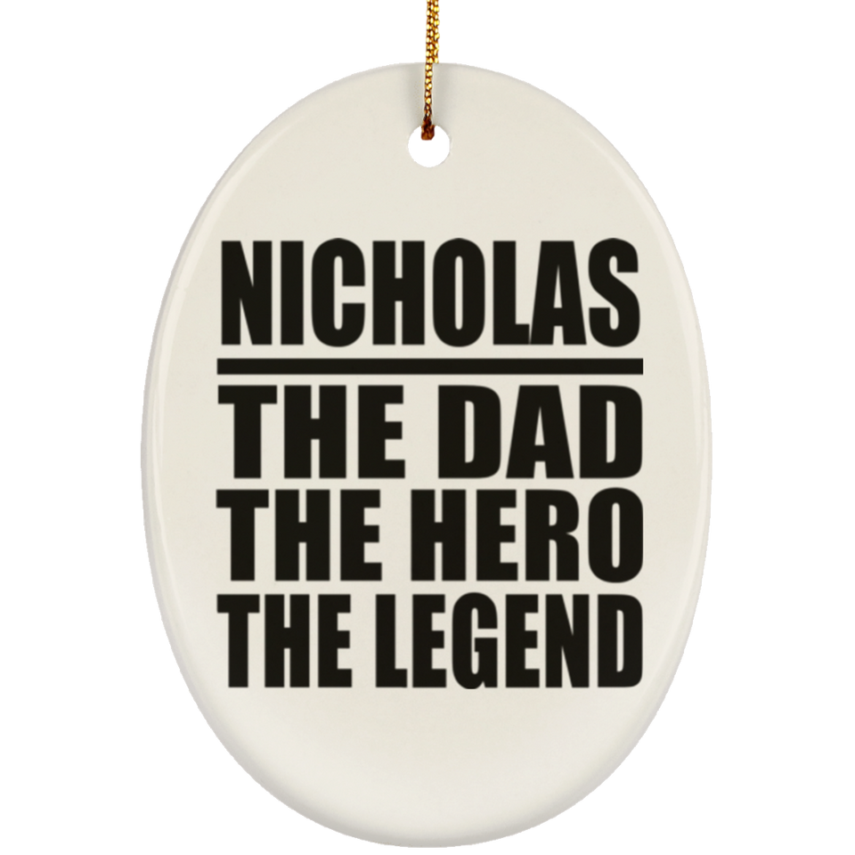 Nicholas The Dad The Hero The Legend - Oval Ornament