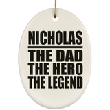Nicholas The Dad The Hero The Legend - Oval Ornament