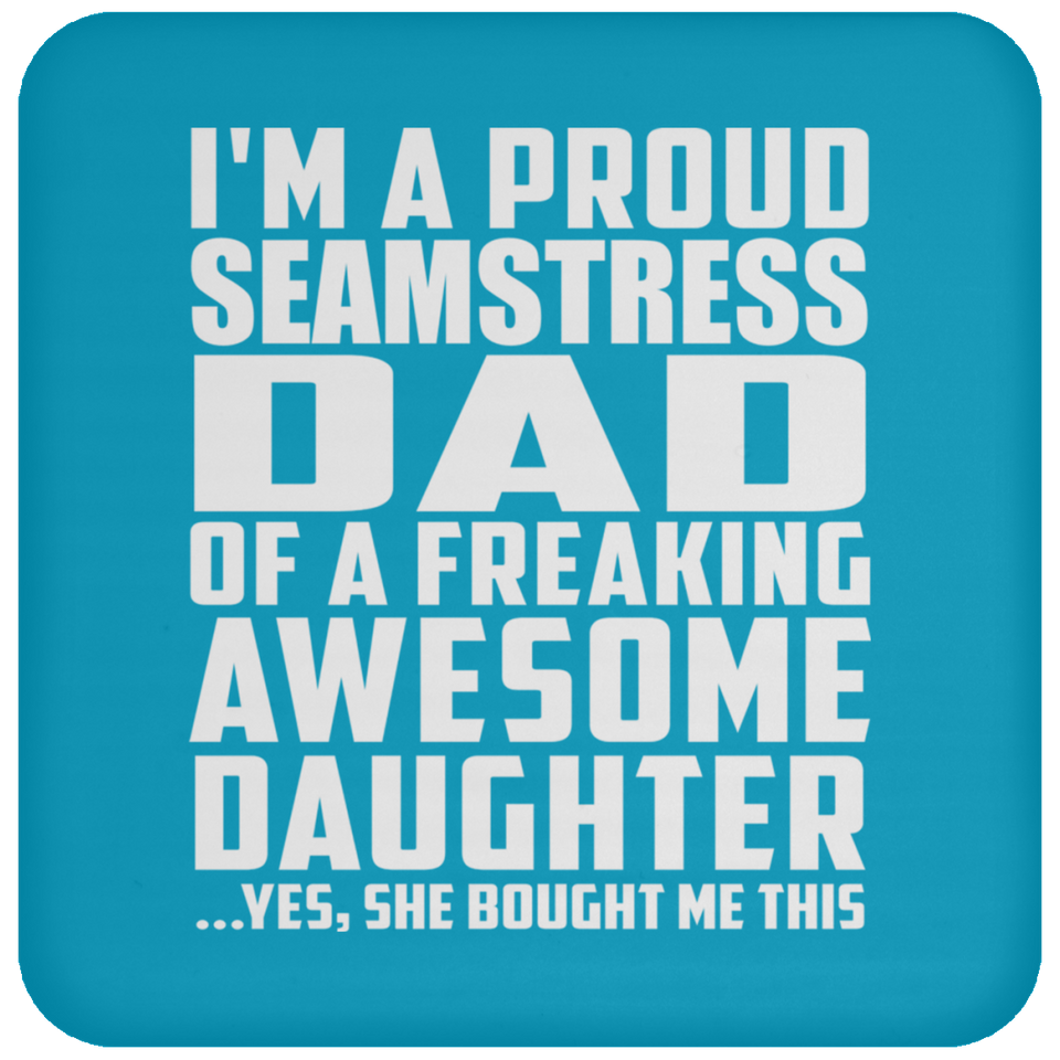 Proud Seamstress Dad Of Awesome Daughter - Drink Coaster