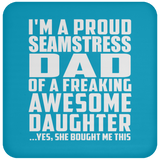 Proud Seamstress Dad Of Awesome Daughter - Drink Coaster