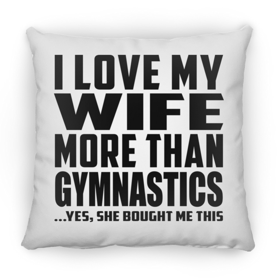 I Love My Wife More Than Gymnastics - Throw Pillow