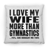 I Love My Wife More Than Gymnastics - Throw Pillow
