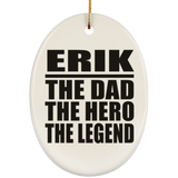 Erik The Dad The Hero The Legend - Oval Ornament