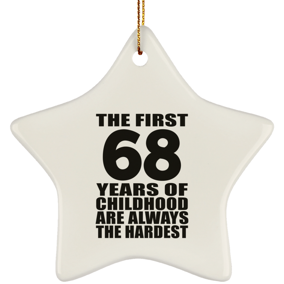 68th Birthday First 68 Years of Childhood Are The Hardest - Star Ornament