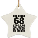 68th Birthday First 68 Years of Childhood Are The Hardest - Star Ornament